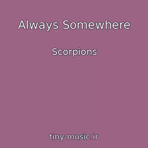 کاور آهنگ Always Somewhere از Scorpions