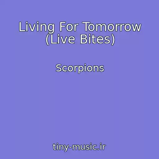 کاور آهنگ Living For Tomorrow (Live Bites) از Scorpions