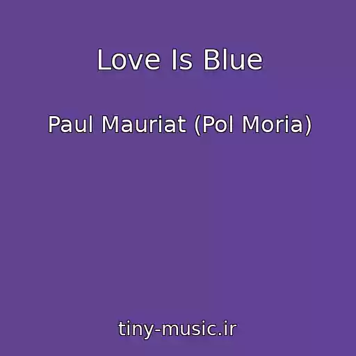 کاور آهنگ Love Is Blue از Paul Mauriat (Pol Moria)