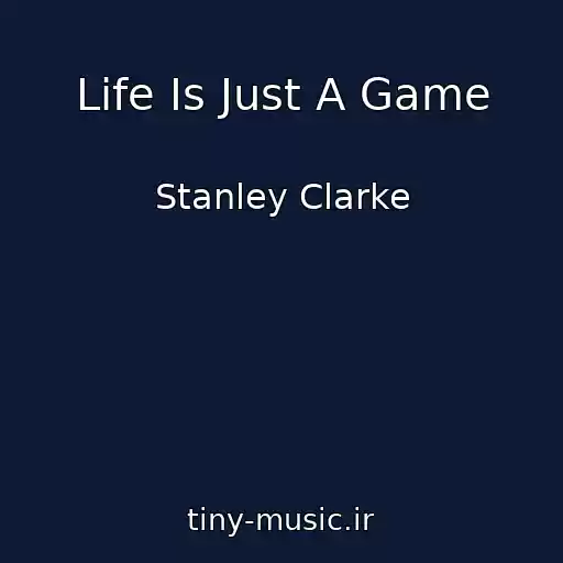 کاور آهنگ Life Is Just A Game از Stanley Clarke