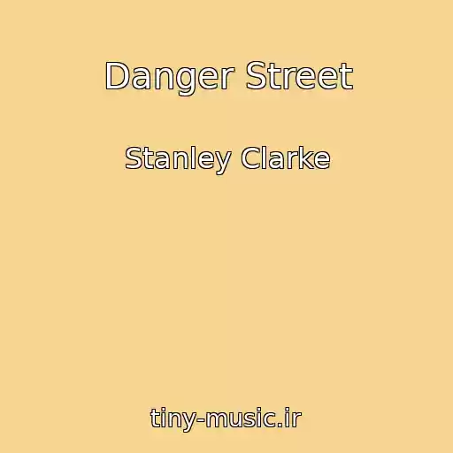 کاور آهنگ Danger Street از Stanley Clarke