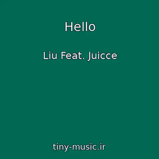 کاور آهنگ Hello از Liu Feat. Juicce