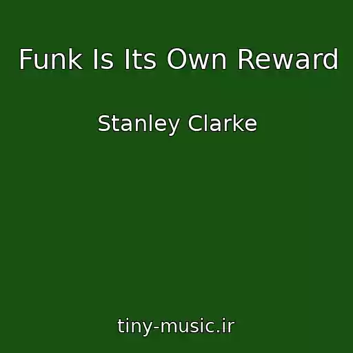 کاور آهنگ Funk Is Its Own Reward از Stanley Clarke
