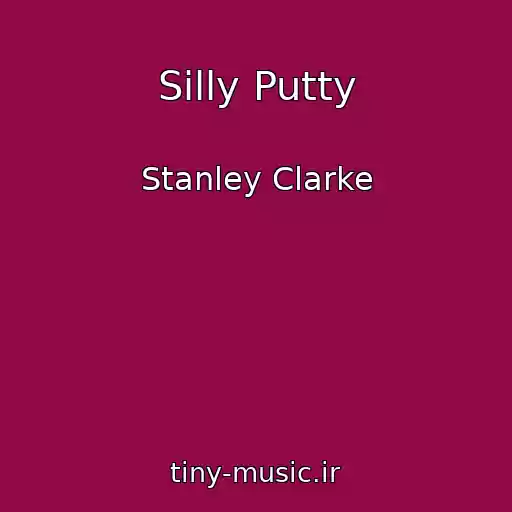 کاور آهنگ Silly Putty از Stanley Clarke