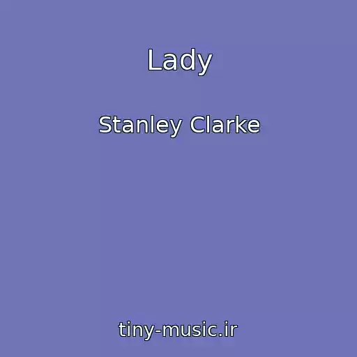 کاور آهنگ Lady از Stanley Clarke