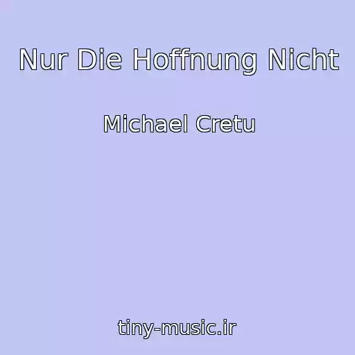 کاور آهنگ Nur Die Hoffnung Nicht از Michael Cretu