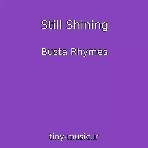 کاور آهنگ Still Shining از Busta Rhymes