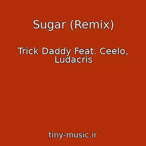 کاور آهنگ Sugar (Remix) از Trick Daddy Feat. Ceelo, Ludacris