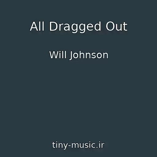 کاور آهنگ All Dragged Out از Will Johnson