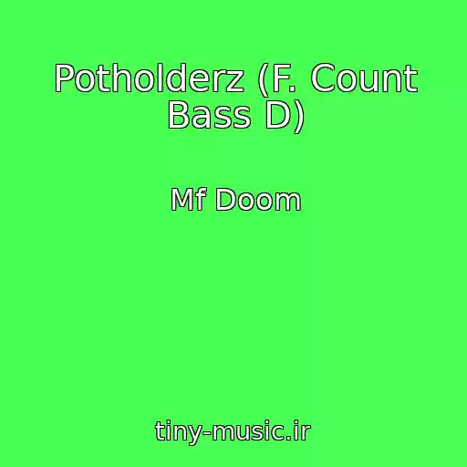 کاور آهنگ Potholderz (F. Count Bass D) از Mf Doom