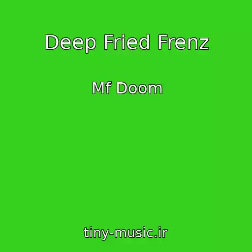 کاور آهنگ Deep Fried Frenz از Mf Doom