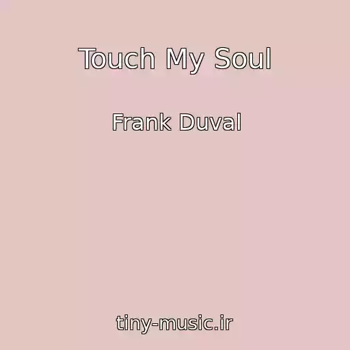 کاور آهنگ Touch My Soul از Frank Duval