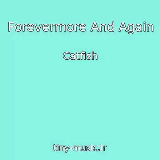 کاور آهنگ Forevermore And Again از Catfish