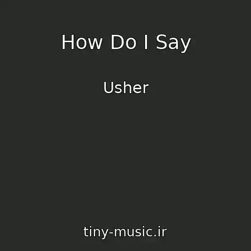 کاور آهنگ How Do I Say از Usher