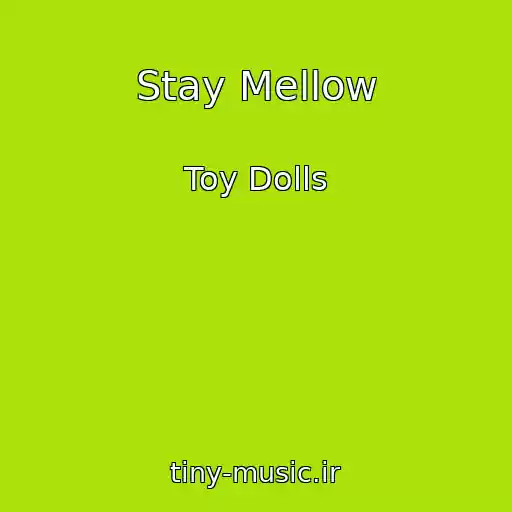 کاور آهنگ Stay Mellow از Toy Dolls