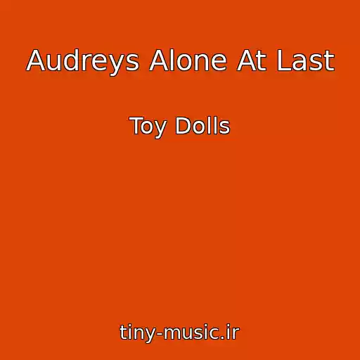 کاور آهنگ Audreys Alone At Last از Toy Dolls