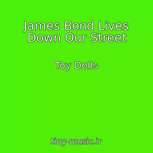 کاور آهنگ James Bond Lives Down Our Street از Toy Dolls