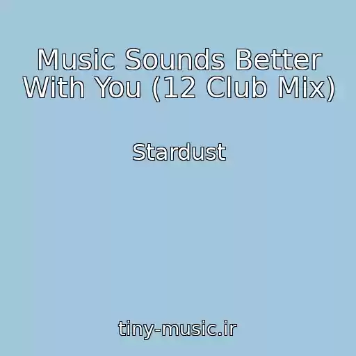 کاور آهنگ Music Sounds Better With You (12 Club Mix) از Stardust