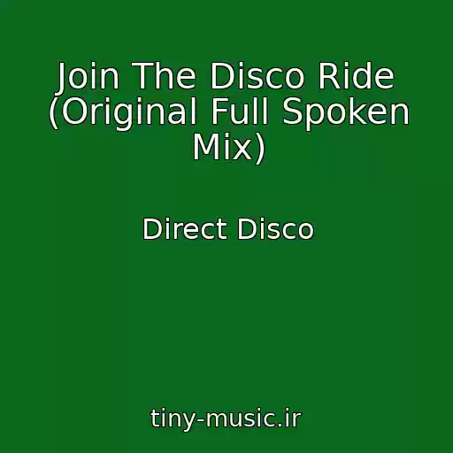 کاور آهنگ Join The Disco Ride (Original Full Spoken Mix) از Direct Disco