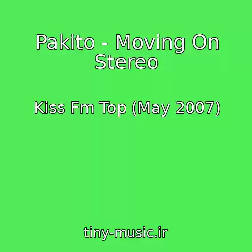 کاور آهنگ Pakito - Moving On Stereo از Kiss Fm Top (May 2007)