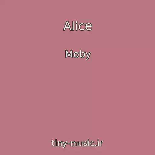 کاور آهنگ Alice از Moby
