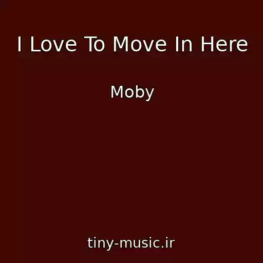 کاور آهنگ I Love To Move In Here از Moby