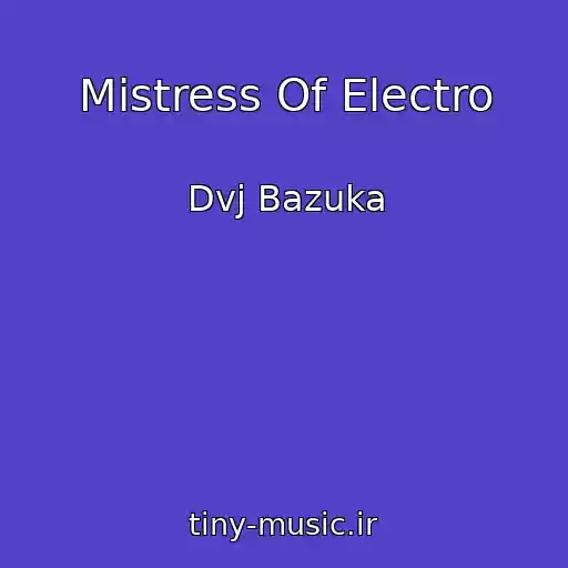 کاور آهنگ Mistress Of Electro از Dvj Bazuka