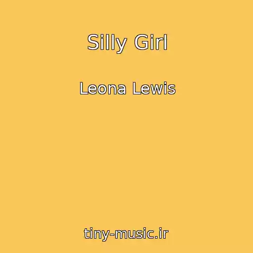 کاور آهنگ Silly Girl از Leona Lewis