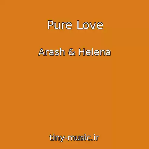 کاور آهنگ Pure Love از Arash & Helena