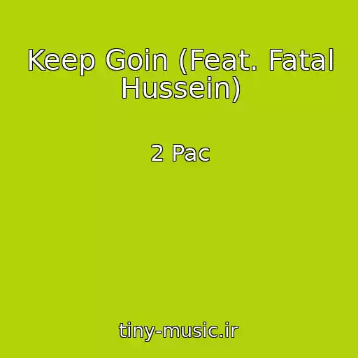 کاور آهنگ Keep Goin (Feat. Fatal Hussein) از 2 Pac