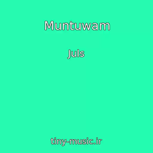 کاور آهنگ Muntuwam از Juls