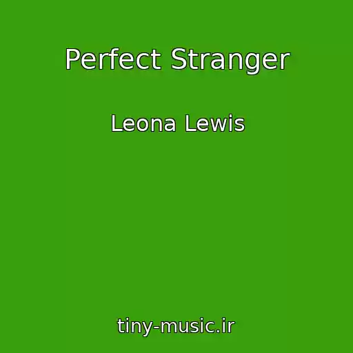 کاور آهنگ Perfect Stranger از Leona Lewis
