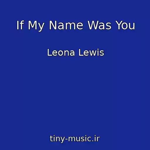 کاور آهنگ If My Name Was You از Leona Lewis