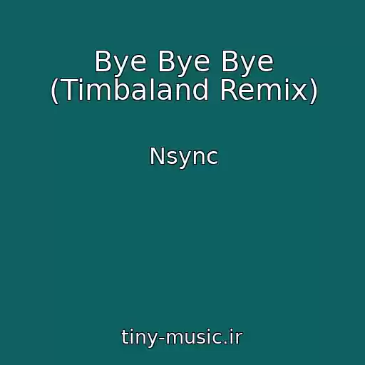 کاور آهنگ Bye Bye Bye (Timbaland Remix) از Nsync
