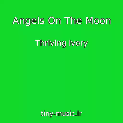 کاور آهنگ Angels On The Moon از Thriving Ivory