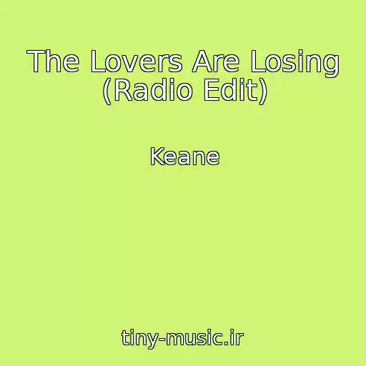 کاور آهنگ The Lovers Are Losing (Radio Edit) از Keane
