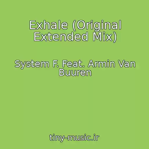 کاور آهنگ Exhale (Original Extended Mix) از System F. Feat. Armin Van Buuren