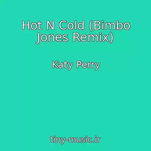 کاور آهنگ Hot N Cold (Bimbo Jones Remix) از Katy Perry