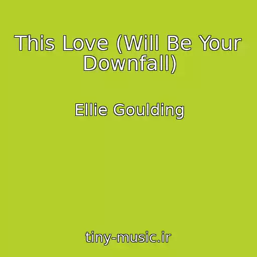کاور آهنگ This Love (Will Be Your Downfall) از Ellie Goulding