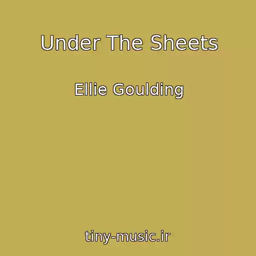کاور آهنگ Under The Sheets از Ellie Goulding