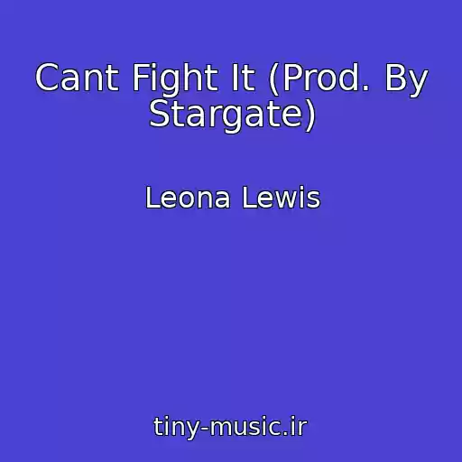 کاور آهنگ Cant Fight It (Prod. By Stargate) از Leona Lewis