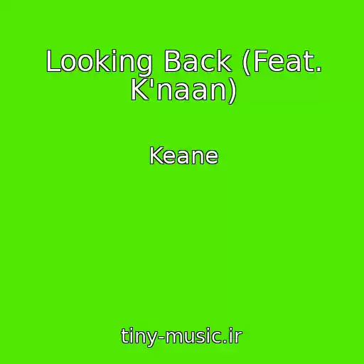 کاور آهنگ Looking Back (Feat. K'naan) از Keane