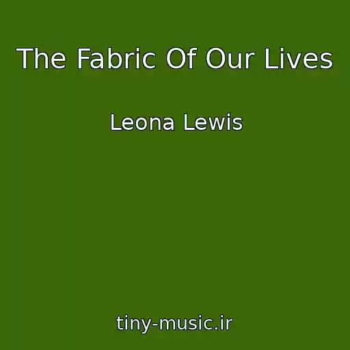 کاور آهنگ The Fabric Of Our Lives از Leona Lewis