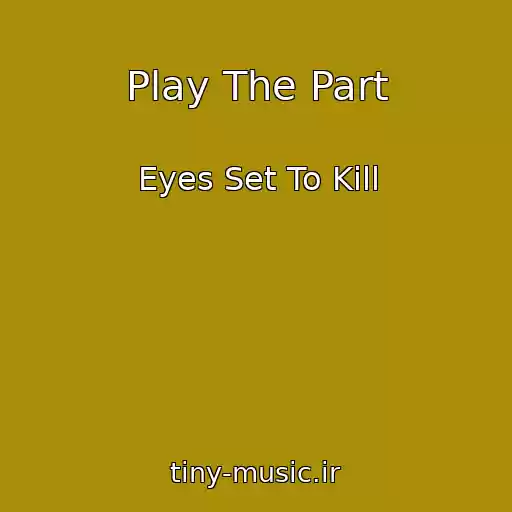 کاور آهنگ Play The Part از Eyes Set To Kill