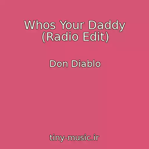 کاور آهنگ Whos Your Daddy (Radio Edit) از Don Diablo