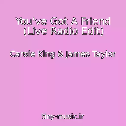 کاور آهنگ You've Got A Friend (Live Radio Edit) از Carole King & James Taylor