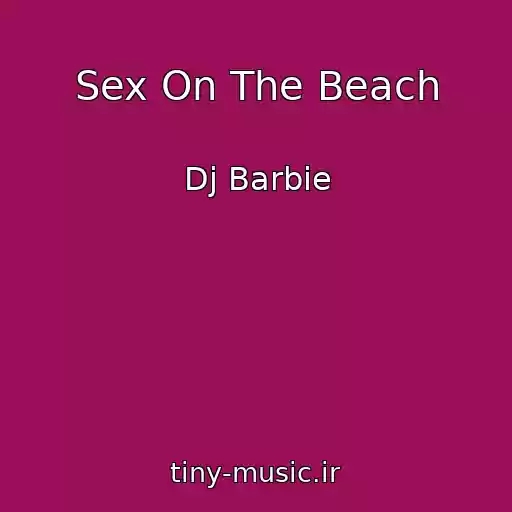 کاور آهنگ Sex On The Beach از Dj Barbie