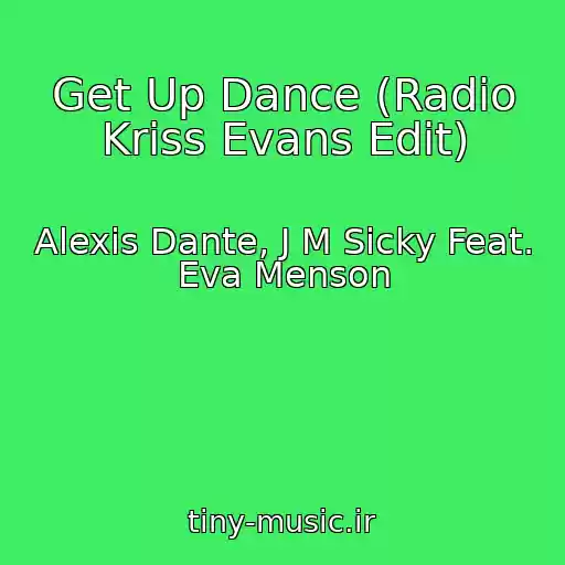 کاور آهنگ Get Up Dance (Radio Kriss Evans Edit) از Alexis Dante, J M Sicky Feat. Eva Menson