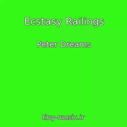 کاور آهنگ Ecstasy Railings از Peter Dreams
