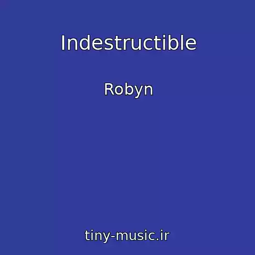 کاور آهنگ Indestructible از Robyn